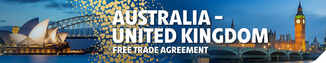 Australia-United Kingdom Free Trade Agreement (FTA) – May 2022 Update